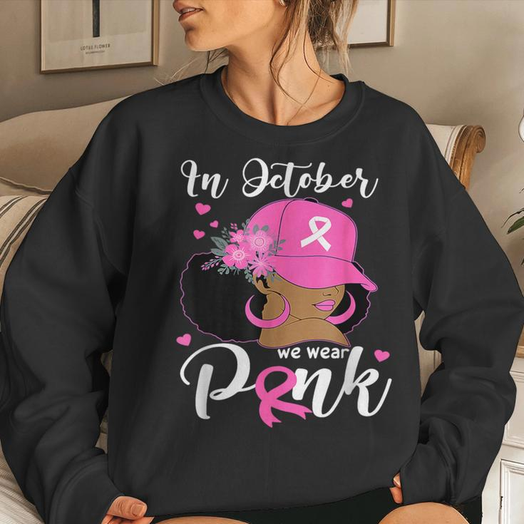 In October We Wear Pink Breast Cancer Awareness Black Women Sweatshirt Gifts for Her