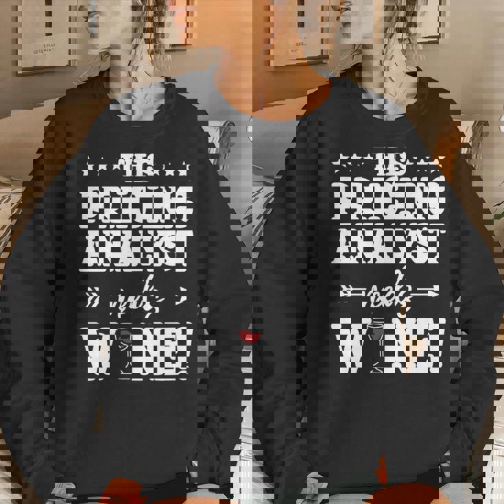 This Pricing Analyst Needs Wine Women Sweatshirt Gifts for Her This Pricing Analyst Needs Wine Women Sweatshirt Gifts for Her