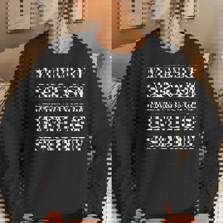 Sarcastic Humor My Level Of Sarcasm Sarcastic Quote Women Sweatshirt Gifts for Her