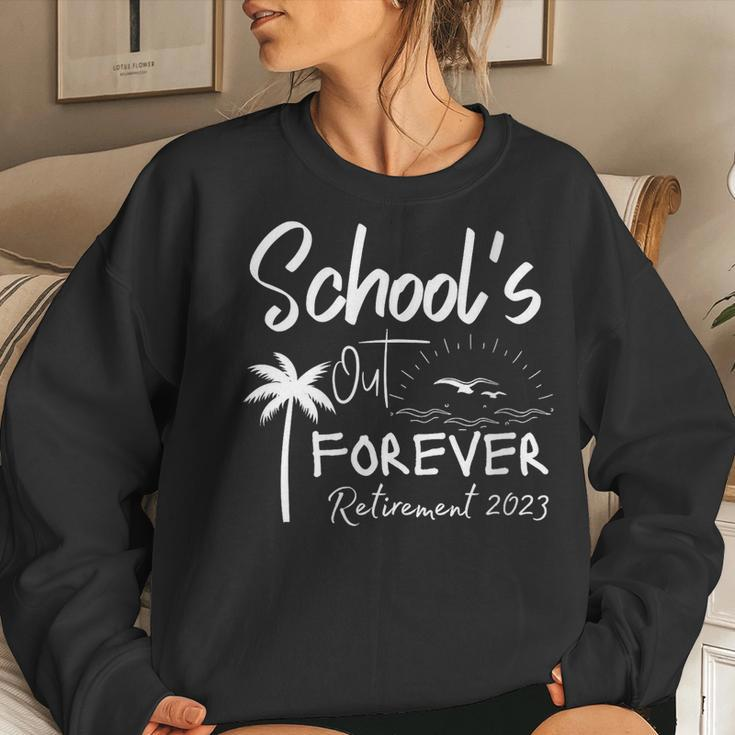 Schools Out Forever Retired Teacher Retirement 2023 Women Sweatshirt Gifts for Her