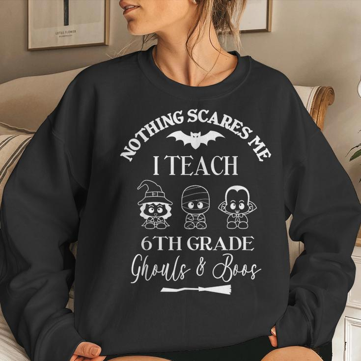 Sixth Grade Halloween Teacher Cute Nothing Scares Me Halloween For Teacher Women Sweatshirt Gifts for Her