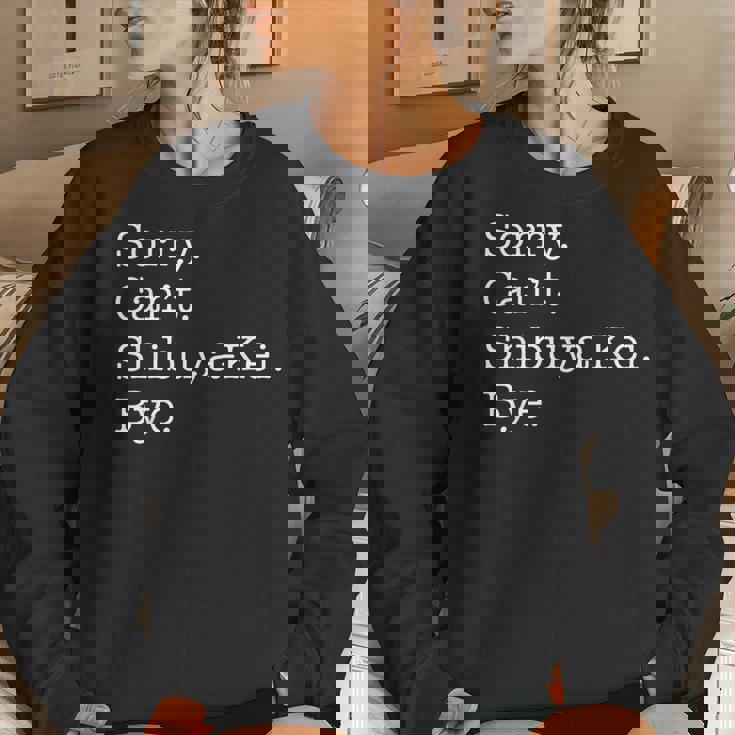 Sorry Can't Shibuya-Kei Bye Sarcastic Jpop Music Women Sweatshirt Gifts for Her