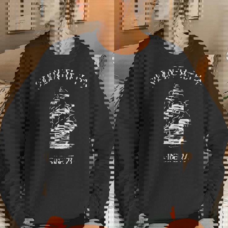 Spilling The Tea Since 1773 4Th Of July Women Sweatshirt Gifts for Her