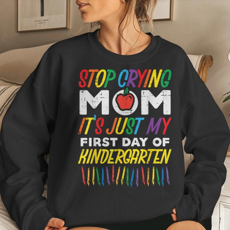 Stop Crying Mom Its My First Day Of Kindergarten Boys Girls Women Crewneck Graphic Sweatshirt Gifts for Her
