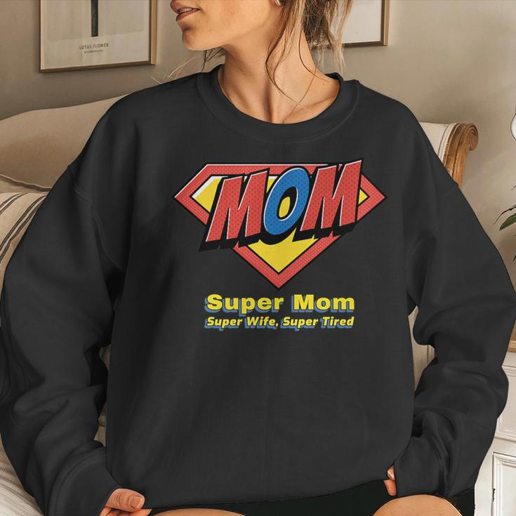 Super Mom Super Wife Super Tired For Supermom Women Sweatshirt Gifts for Her