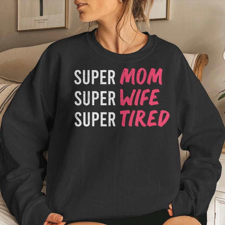 Supermom For Womens Super Mom Super Wife Super Tired Women Sweatshirt Gifts for Her