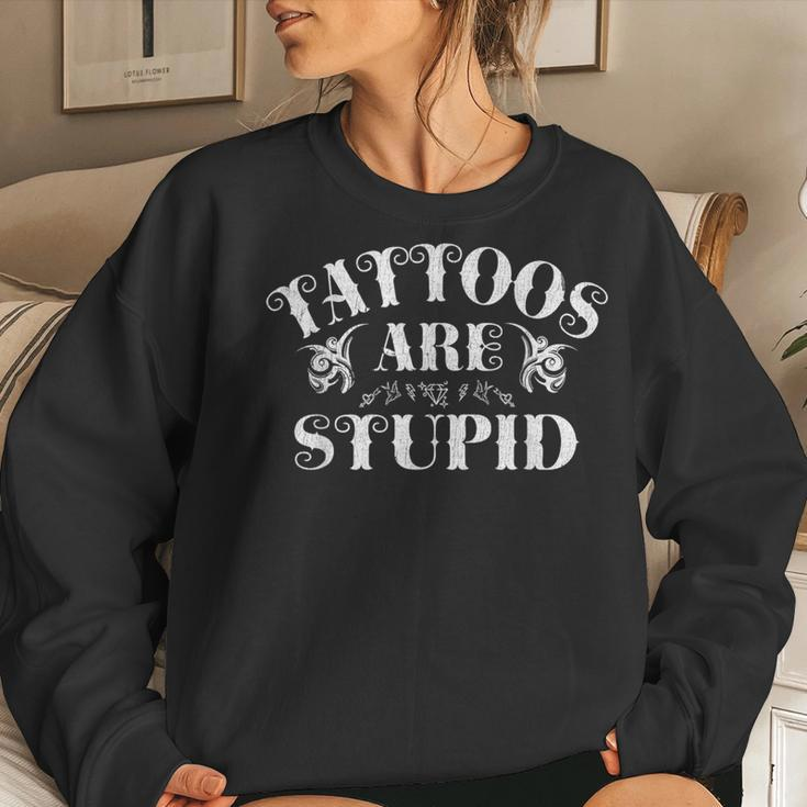 Tattoos Are Stupid Funny Sarcastic Ink Addict Tattoo Women Crewneck Graphic Sweatshirt Gifts for Her
