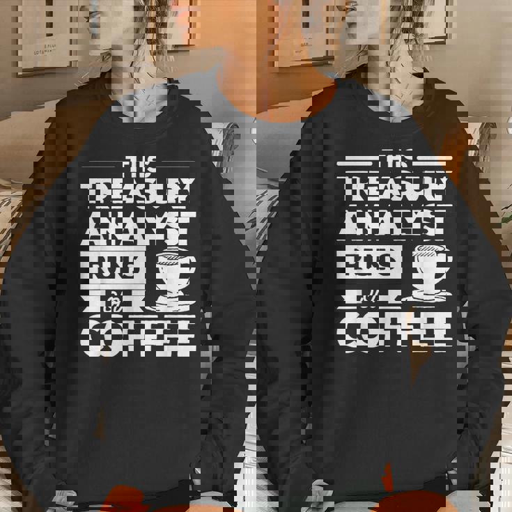 This Treasury Analyst Runs On Coffee Women Sweatshirt Gifts for Her