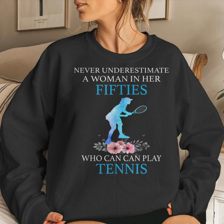 Never Underestimate In Her Fifties Who Can Play Tennis Women Sweatshirt Gifts for Her