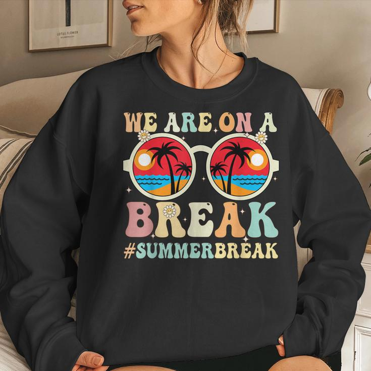 We Are On A Break Teacher Retro Groovy Summer Break Teachers Women Crewneck Graphic Sweatshirt Gifts for Her