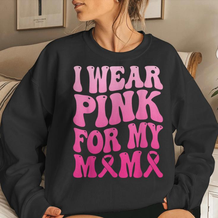 I Wear Pink For My Mama Breast Cancer Support Squad Ribbon Women Sweatshirt Gifts for Her