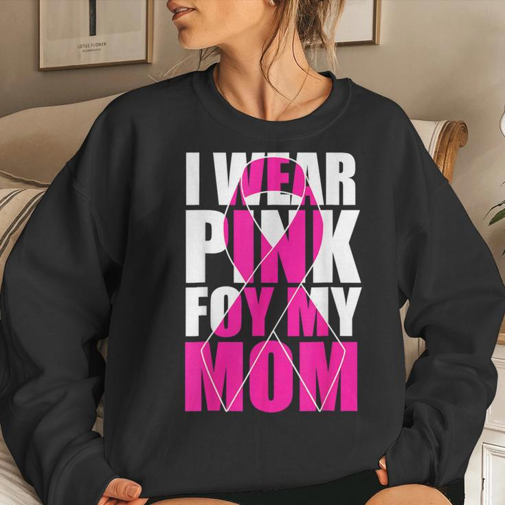 I Wear Pink For My Mom Pink Ribbon Breast Cancer Awareness Women Sweatshirt Gifts for Her