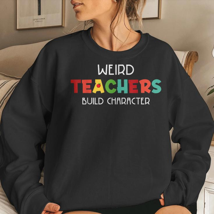 Weird Teachers Build Character Women Sweatshirt Gifts for Her