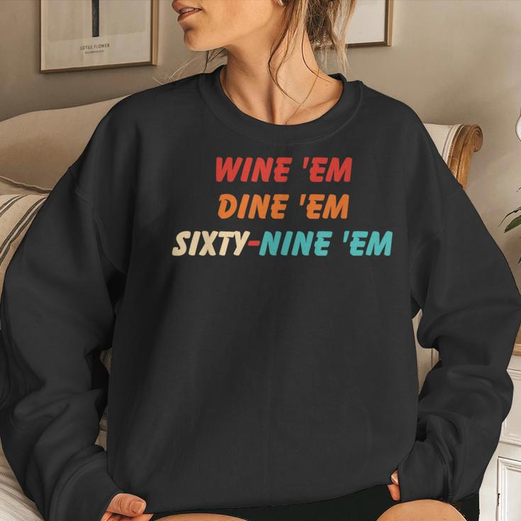 Wine Em Dine Em Sixty-Nine Em Apparel Women Sweatshirt Gifts for Her