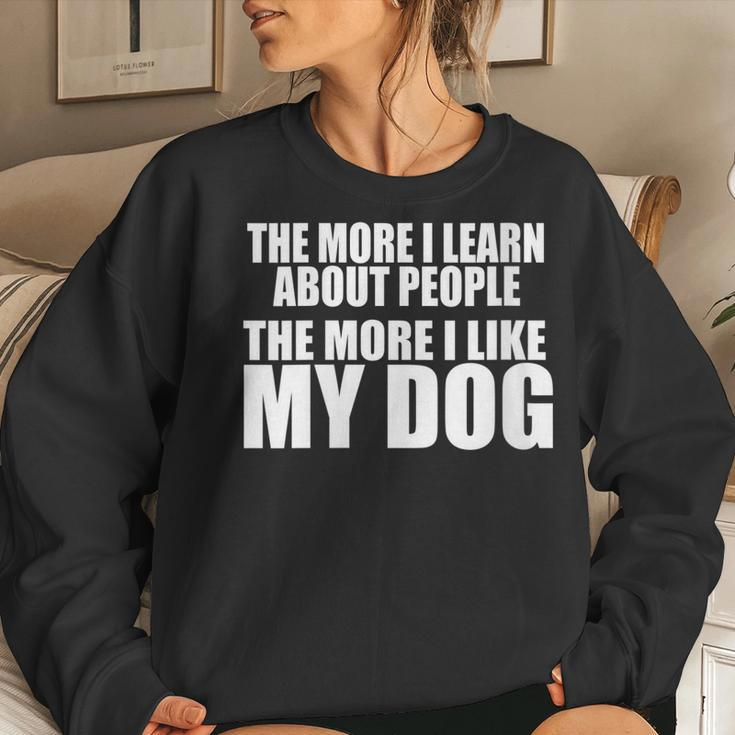 Womens The More I Learn About People The More I Like My Dog Funny Women Crewneck Graphic Sweatshirt Gifts for Her