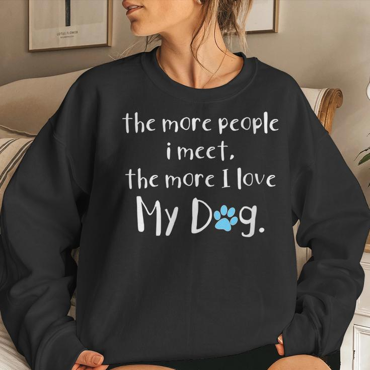 Womens The More People I Meet The More I Love My Dog Funny Saying Women Crewneck Graphic Sweatshirt Gifts for Her