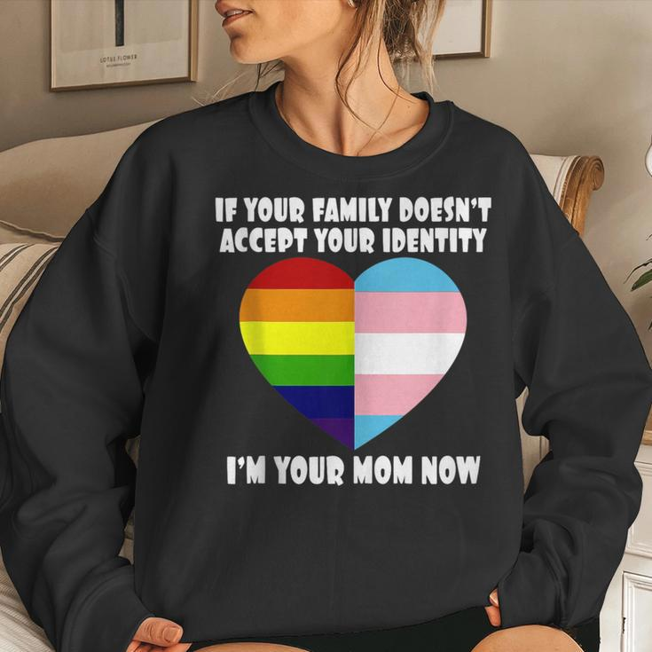 If Youre Family Doesnt Accept You Im Your Mom Now Lgbt Women Sweatshirt Gifts for Her