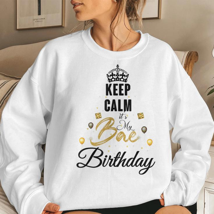 Birthday Girlfriend I Cant Keep Calm Its My Bae Birthday Women Sweatshirt Gifts for Her