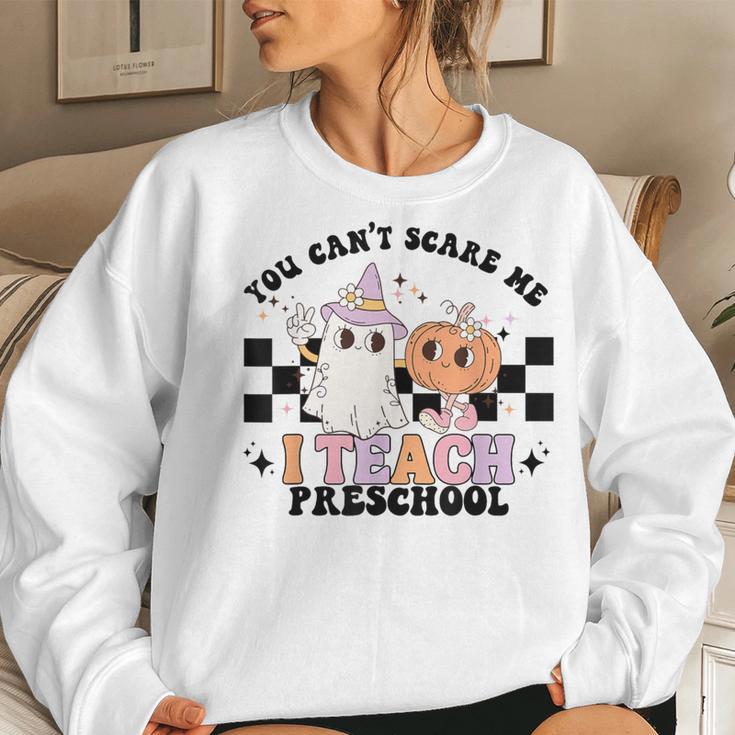 Groovy You Cant Scare Me I Teach Preschool Teacher Halloween Women Sweatshirt Gifts for Her