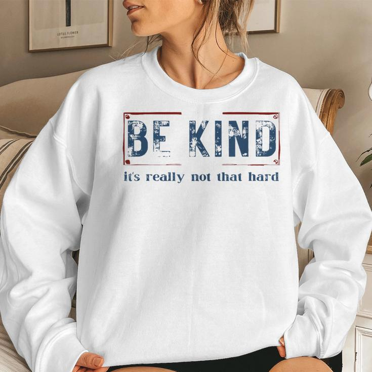 Be Kind It's Really Not That Hard Women Sweatshirt Gifts for Her