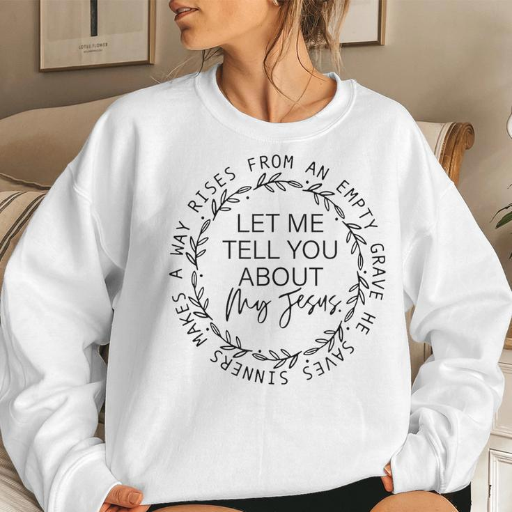 Let Me Tell You About My Jesus Religious Christian Women Sweatshirt Gifts for Her