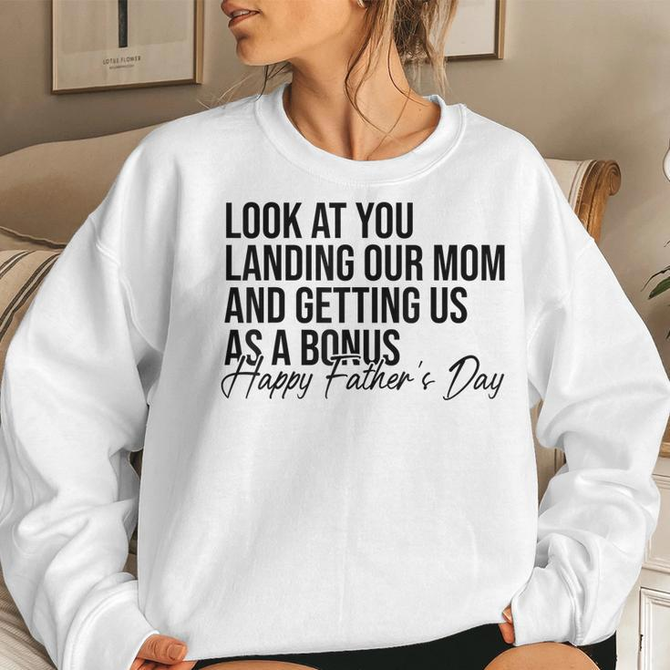Look At You Landing Our Mom And Getting Us As A Bonus Dad Women Sweatshirt Gifts for Her