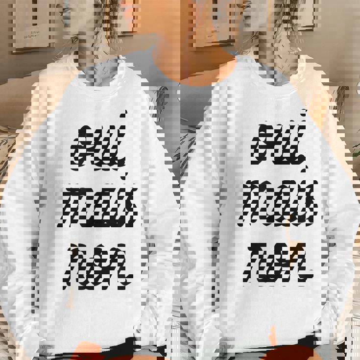 Oui Mais Non Yeah But No French Girlfriend Meme Women Sweatshirt Gifts for Her