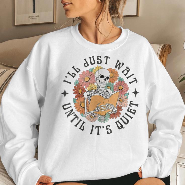 Skeleton Teacher I'll Just Wait Until It's Quiet Halloween Women Sweatshirt Gifts for Her