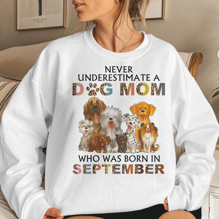 Never Underestimate A Dog Mom Who Was Born In September Women Sweatshirt Gifts for Her