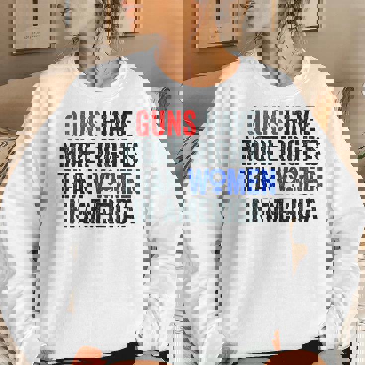 Womens Guns Have More Rights Than Women In America - Womens Rights Women Crewneck Graphic Sweatshirt Gifts for Her Womens Guns Have More Rights Than Women In America - Womens Rights Women Crewneck Graphic Sweatshirt Gifts for Her