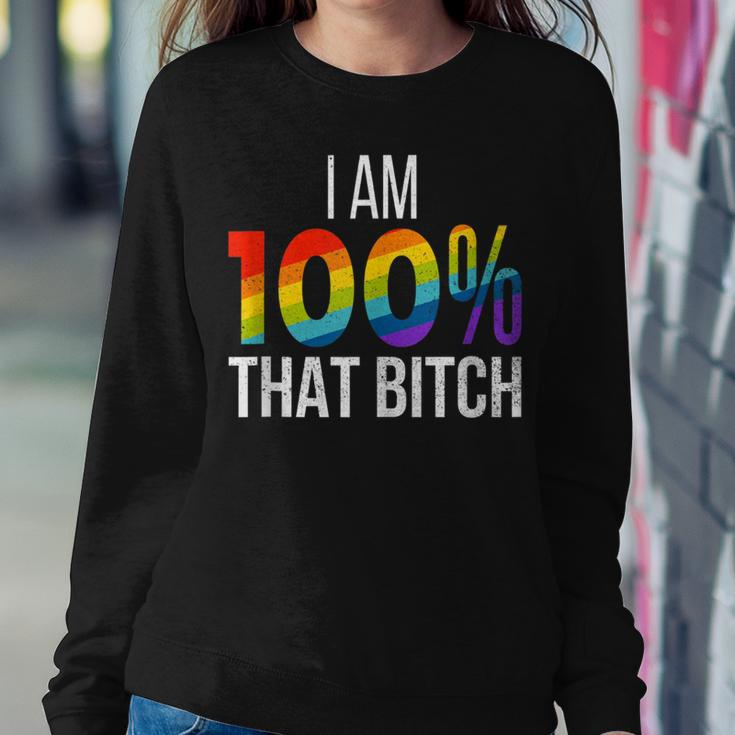 I Am 100 That Bitch Gay Lesbian Pride Lgbt Rainbow Women Sweatshirt Unique Gifts