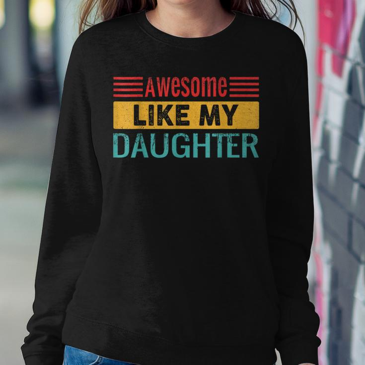 Awesome Like My Daughter Vintage Father Day Mom Dad Women Sweatshirt Funny Gifts