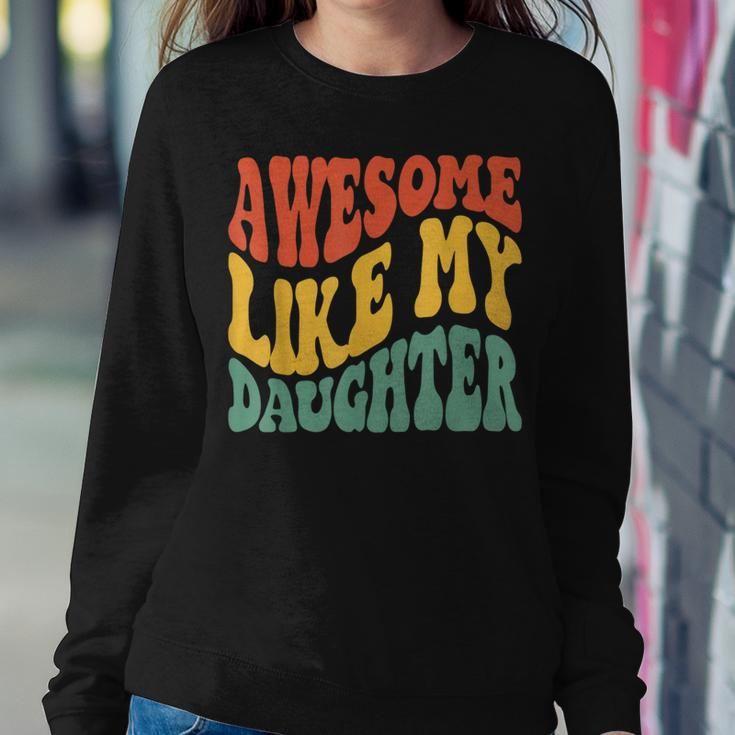 Awesome Like My Daughter Retro Dad Fathers Women Sweatshirt Funny Gifts