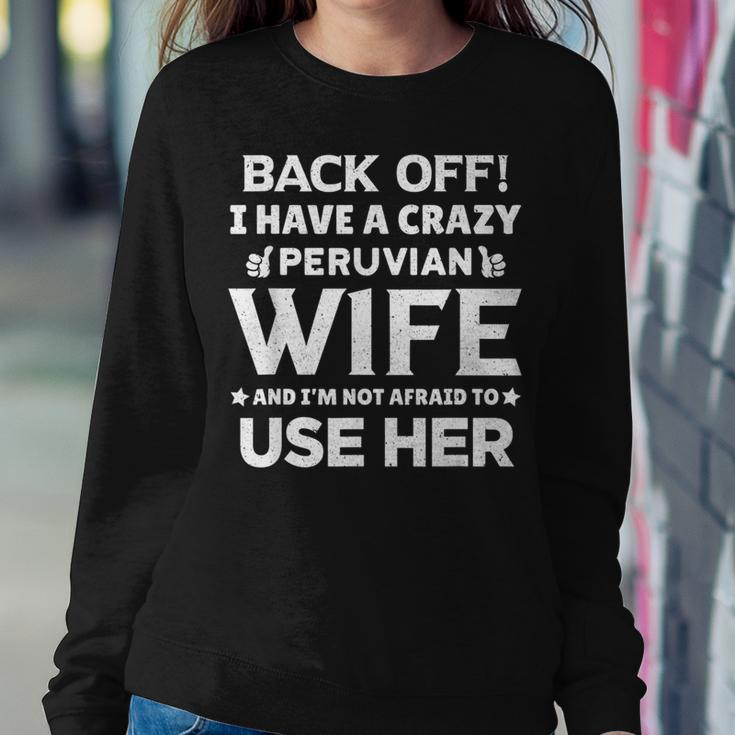 Back Off I Have A Crazy Peruvian Wife Husband Women Sweatshirt Unique Gifts