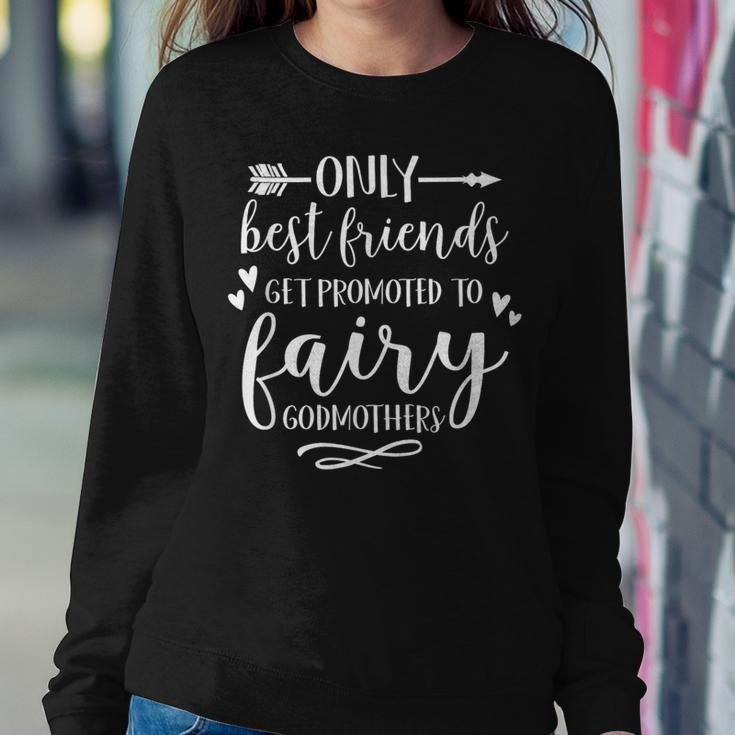 Only Best Friends Get Promoted To Fairy GodmothersWomen Sweatshirt Funny Gifts