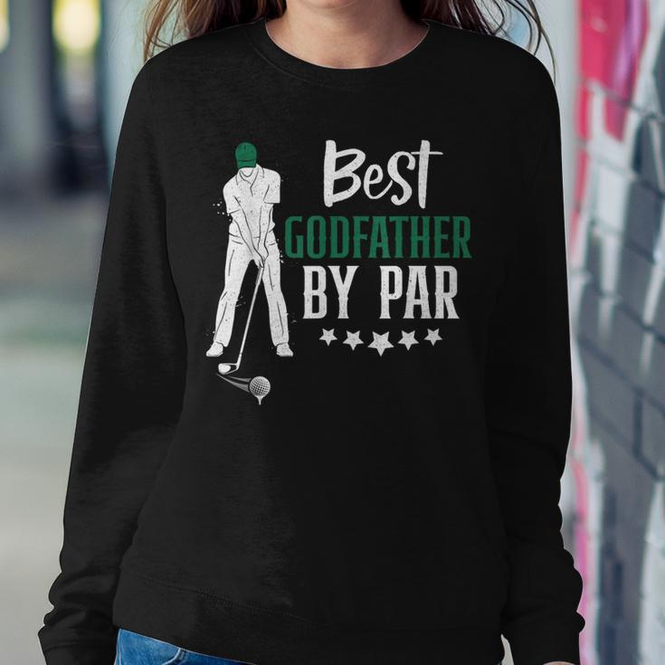 Best Godfather By Par Golf For Fathers Day Dad Grandpa Women Sweatshirt Unique Gifts
