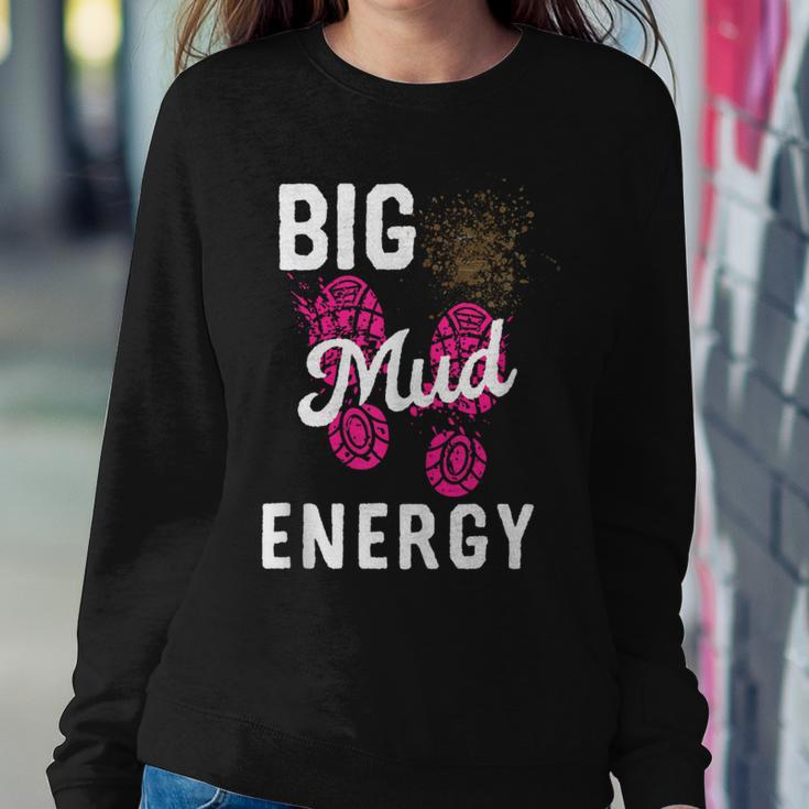 Big Mud Energy Mud Run Gear Mudding Muddy Race Women Sweatshirt Unique Gifts