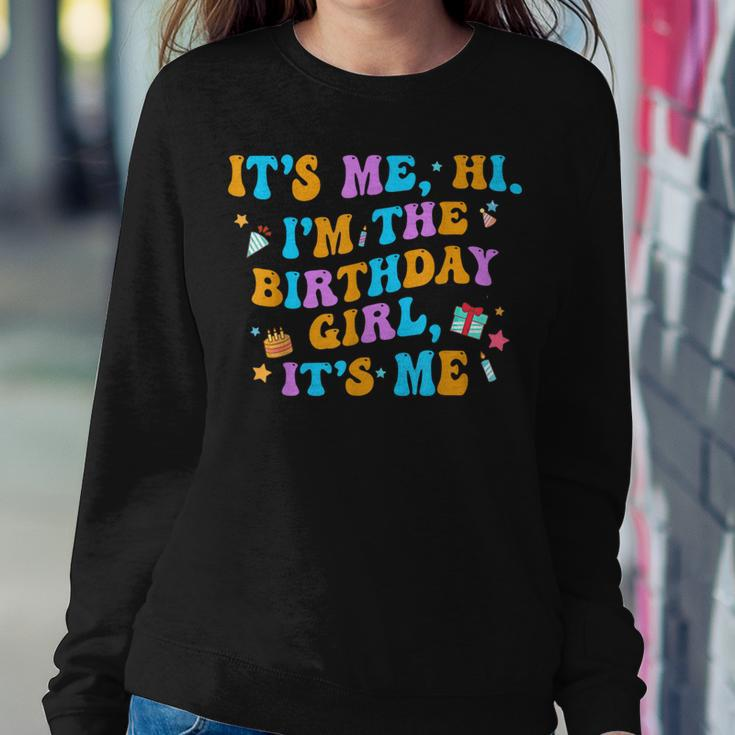 Birthday Party Its Me Hi Im The Birthday Girl Its Me Women Sweatshirt Funny Gifts