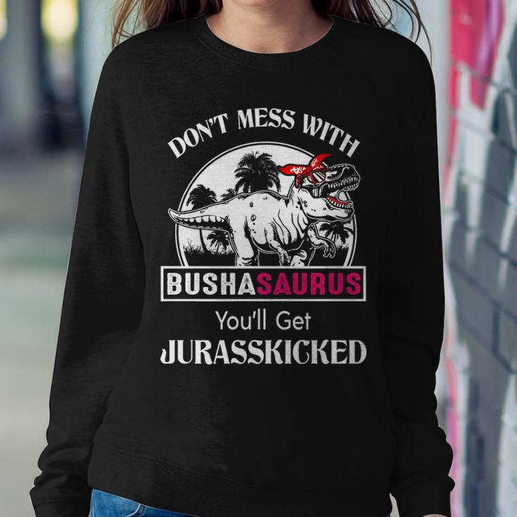 Busha Grandma Gift Dont Mess With Bushasaurus Women Crewneck Graphic Sweatshirt Funny Gifts