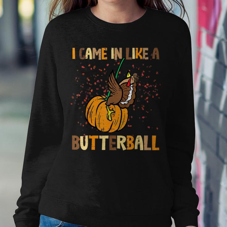 I Came In Like A Butterball Thanksgiving Turkey Men Women Sweatshirt Unique Gifts