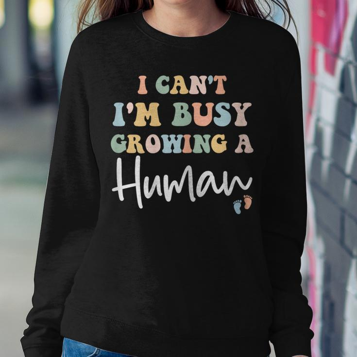 I Can't I'm Busy Growing A Human Mom Pregnancy Announcement Women Sweatshirt Unique Gifts
