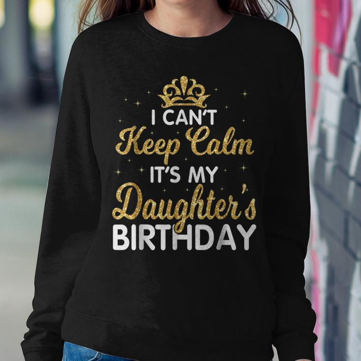 I Cant Keep Calm Its My Daughter Birthday Light Love Women Sweatshirt Unique Gifts