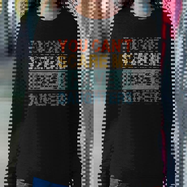 You Cant Scare Me I Have 2 Daughters Mom Dad Women Sweatshirt Unique Gifts