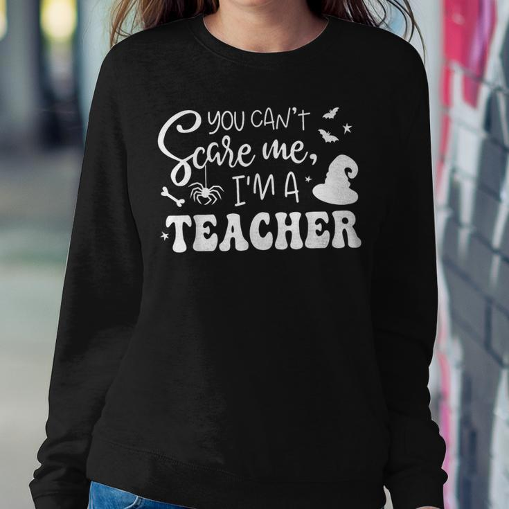 You Can't Scare Me I'm A Teacher Halloween Costume Women Sweatshirt Unique Gifts