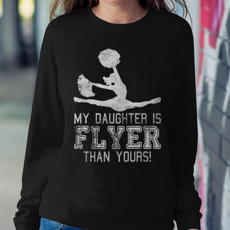 Cheer Mom Cheerleader Dad My Daughter Is Flyer Than Yours Women Sweatshirt Unique Gifts