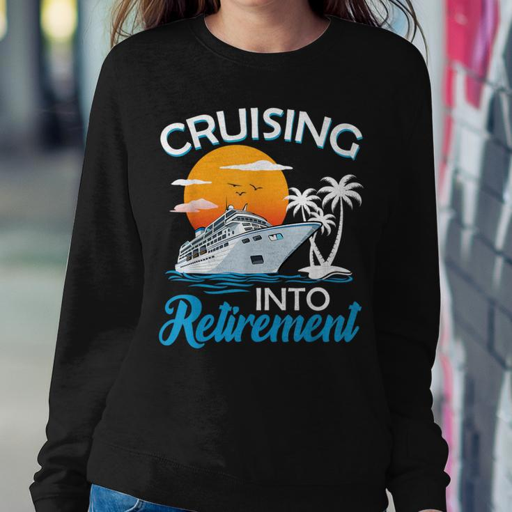 Cruising Into Retirement Retired Cruise Lovers Women Sweatshirt Funny Gifts