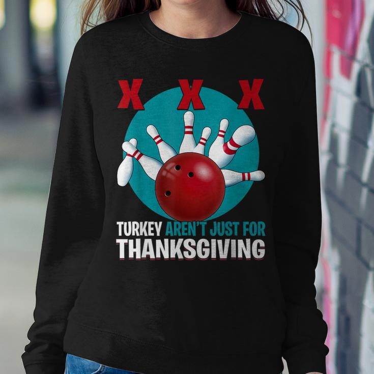 Cute Turkeys Aren't Just For Thanksgiving Bowling Women Sweatshirt Funny Gifts