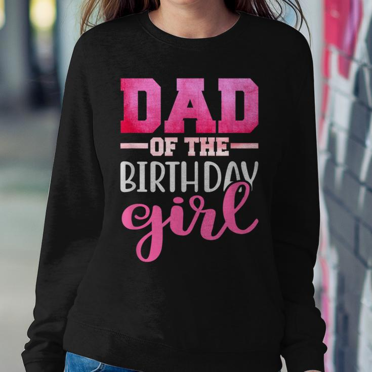 Dad Of The Birthday Daughter Girl Matching Family Women Sweatshirt Funny Gifts
