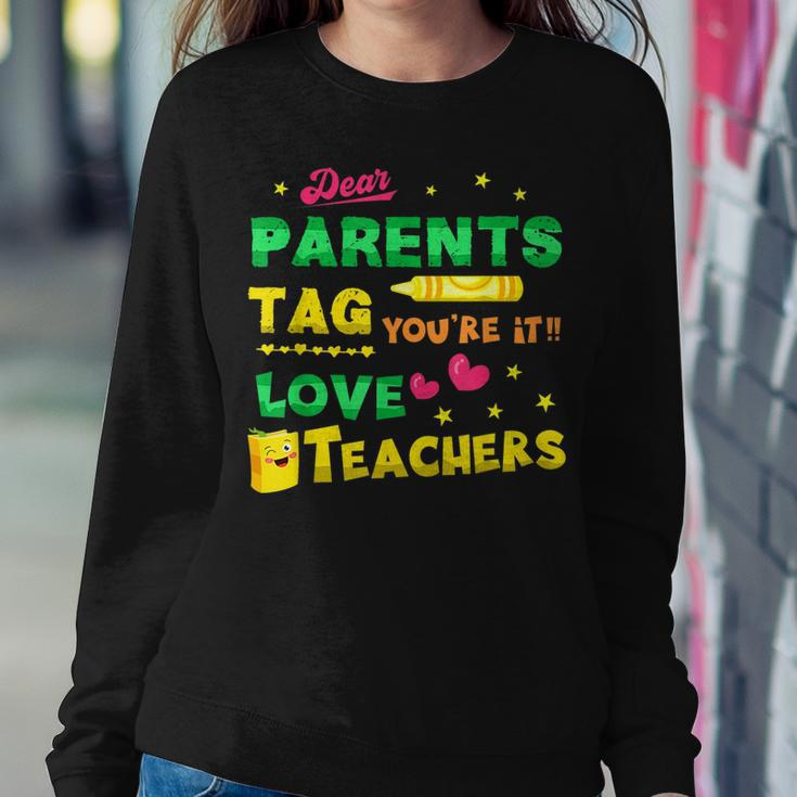 Dear Parents Tag Youre It Love Teacher Idea For Teacher Women Sweatshirt Unique Gifts