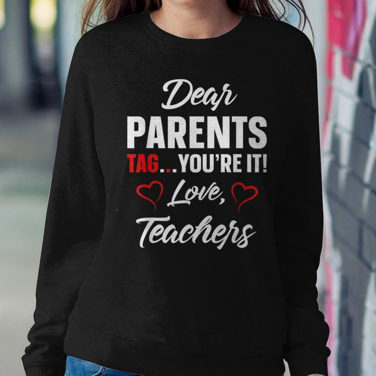 Dear Parents Tag Youre It Love Teachers IT Women Sweatshirt Unique Gifts